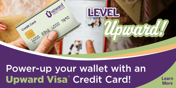 Level Upward! Power-up your wallet with an Upward Visa Credit Card! Learn More