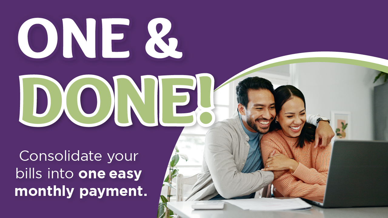 Man hugging his partner with headline, "One and Done! Consolidate your bills into one easy monthly payment."