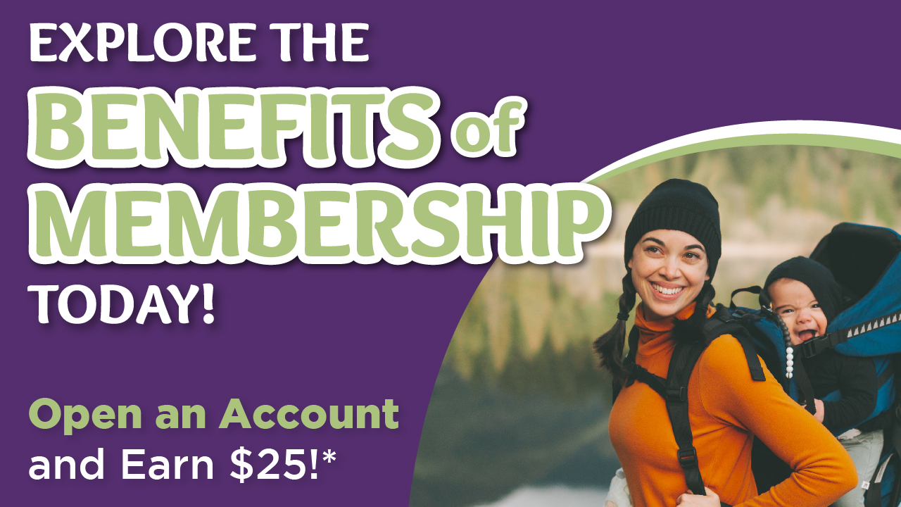 Woman outdoors with backpack on holding baby and headline "Explore the Benefits of Membership Today - Open An Account and Earn $25!*"