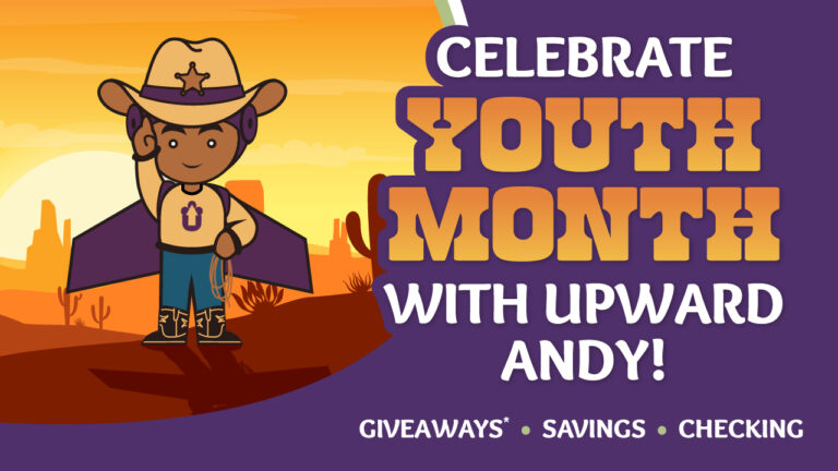 Celebrate Youth Month with Upward Andy! Giveaways • Savings • Checking